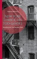 Mathias Bellmann: New York Symbol des Tod-Landes 