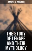 Daniel G. Brinton: The Study of Lenâpé and Their Mythology 
