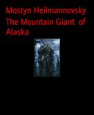 Mostyn Heilmannovsky: The Mountain Giant of Alaska 