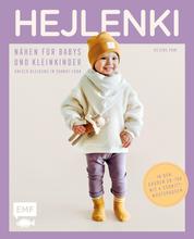 HEJLENKI – Nähen für Babys und Kleinkinder - Unisex-Kleidung im Skandi-Look – Zeitlos, langlebig, nachhaltig. In den Größen 50–104 mit 4 Schnittmusterbogen