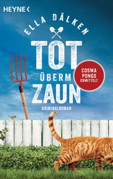Tot überm Zaun - Cosma Pongs ermittelt - Kriminalroman