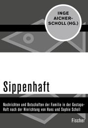 Sippenhaft - Nachrichten und Botschaften der Familie in der Gestapo-Haft nach der Hinrichtung von Hans und Sophie Scholl