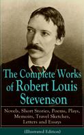 Robert Louis Stevenson: The Complete Works of Robert Louis Stevenson 