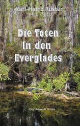 Die Toten in den Everglades - Ein Umwelt Krimi