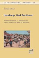 Clemens Ruthner: Habsburgs 'Dark Continent' 