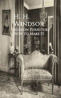 H. H. H. H. Windsor: Mission Furniture: How to Make It 