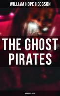 William Hope Hodgson: The Ghost Pirates (Horror Classic) 