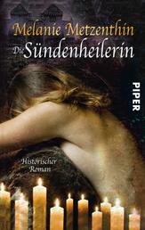 Die Sündenheilerin - Historischer Roman