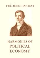 Frédéric Bastiat: Harmonies of Political Economy 