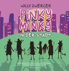 Willy Zwerger: Pinky Minky in der Stadt 