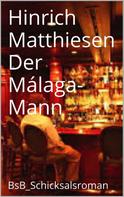 Hinrich Matthiesen: Der Málaga-Mann 