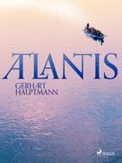 Gerhart Hauptmann: Atlantis ★★