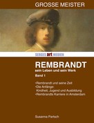 : Rembrandt: Sein Leben - sein Werk - Band I 