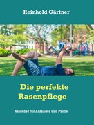 Reinhold Gärtner: Die perfekte Rasenpflege 