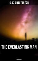 Gilbert Keith Chesterton: The Everlasting Man (Unabridged) 