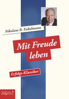 Nikolaus B. Enkelmann: Mit Freude leben 