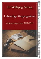 Dr. Wolfgang Retting: Lebendige Vergangenheit 