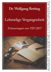 Lebendige Vergangenheit - Erinnerungen von 1927-2017