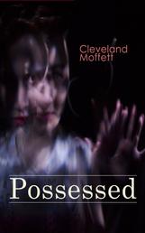 Possessed - Supernatural Novel Based on True Events