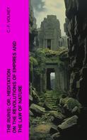 C.-F. Volney: The Ruins; Or, Meditation on the Revolutions of Empires and the Law of Nature 