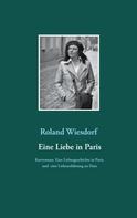 Roland Wiesdorf: Eine Liebe in Paris 