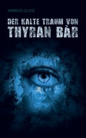 Andreas Gloge: Der kalte Traum von Thyran Bàr 