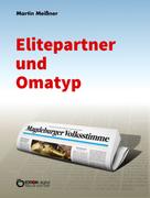 Martin Meißner: Elitepartner und Omatyp 