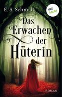 E. S. Schmidt: Das Erwachen der Hüterin - Die Chroniken der Wälder: Band 1 ★★★★