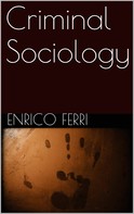 Enrico Ferri: Criminal Sociology 