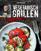 Tom Heinzle: Vegetarisch grillen ★★★★