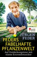 Jürgen Feder: Feders fabelhafte Pflanzenwelt ★★★