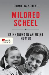 Mildred Scheel - Erinnerungen an meine Mutter