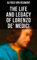 Alfred von Reumont: The Life and Legacy of Lorenzo de' Medici 