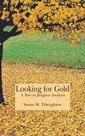 Susan Tiberghien: Looking for Gold - A Year in Jungian Analysis 