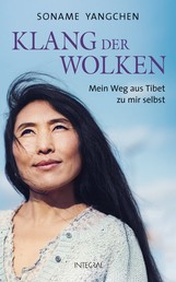Klang der Wolken - Mein Weg aus Tibet zu mir selbst