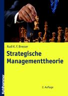 Rudi Bresser: Strategische Managementtheorie 