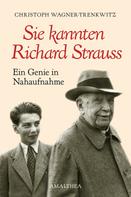 Christoph Wagner-Trenkwitz: Sie kannten Richard Strauss 