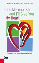 Lend me your ear and I'll give you my heart - The path to a happy love relationship