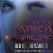 Patricia Vanhelsing, 8: Der Druidenzauber (Ungekürzt)