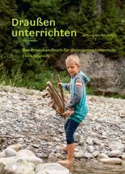 Draußen unterrichten (Ausgabe für Österreich, E-Book) - Das Praxishandbuch für dislozierten Unterricht