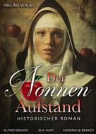 Alfred Bekker: Der Nonnen-Aufstand: Historischer Roman 