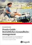 Cornelia Schneider: Praxis–Guide Betriebliches Gesundheitsmanagement 