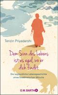 Tenzin Priyadarshi: Dem Sinn des Lebens ist es egal, wo er dich findet ★★★★
