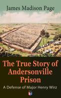 George Rawlinson: The True Story of Andersonville Prison: A Defense of Major Henry Wirz 