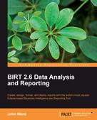 John Ward: BIRT 2.6 Data Analysis and Reporting 