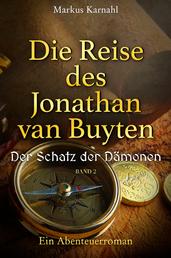 Die Reise des Jonathan van Buyten: Der Schatz der Dämonen