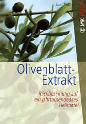 Olivenblatt-Extrakt - Rückbesinnung auf ein jahrtausendealtes Heilmittel