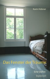 Das Fenster der Träume - Eine Liebesgeschichte nach einer wahren Begebenheit!
