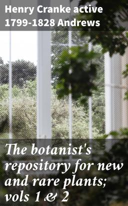 The botanist's repository for new and rare plants; vols 1 & 2