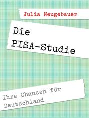 Die PISA-Studie. - Ihre Chancen für Deutschland